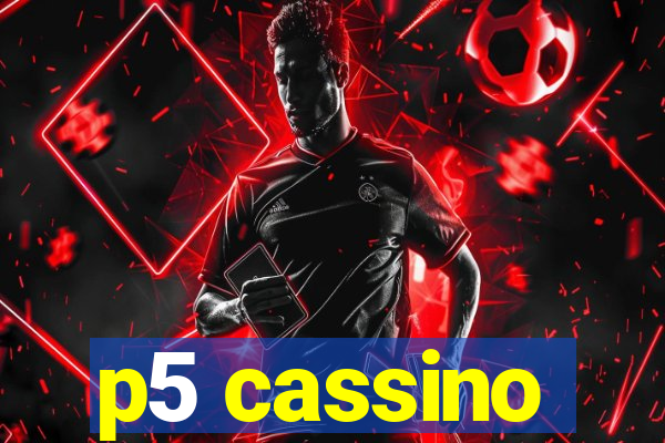 p5 cassino